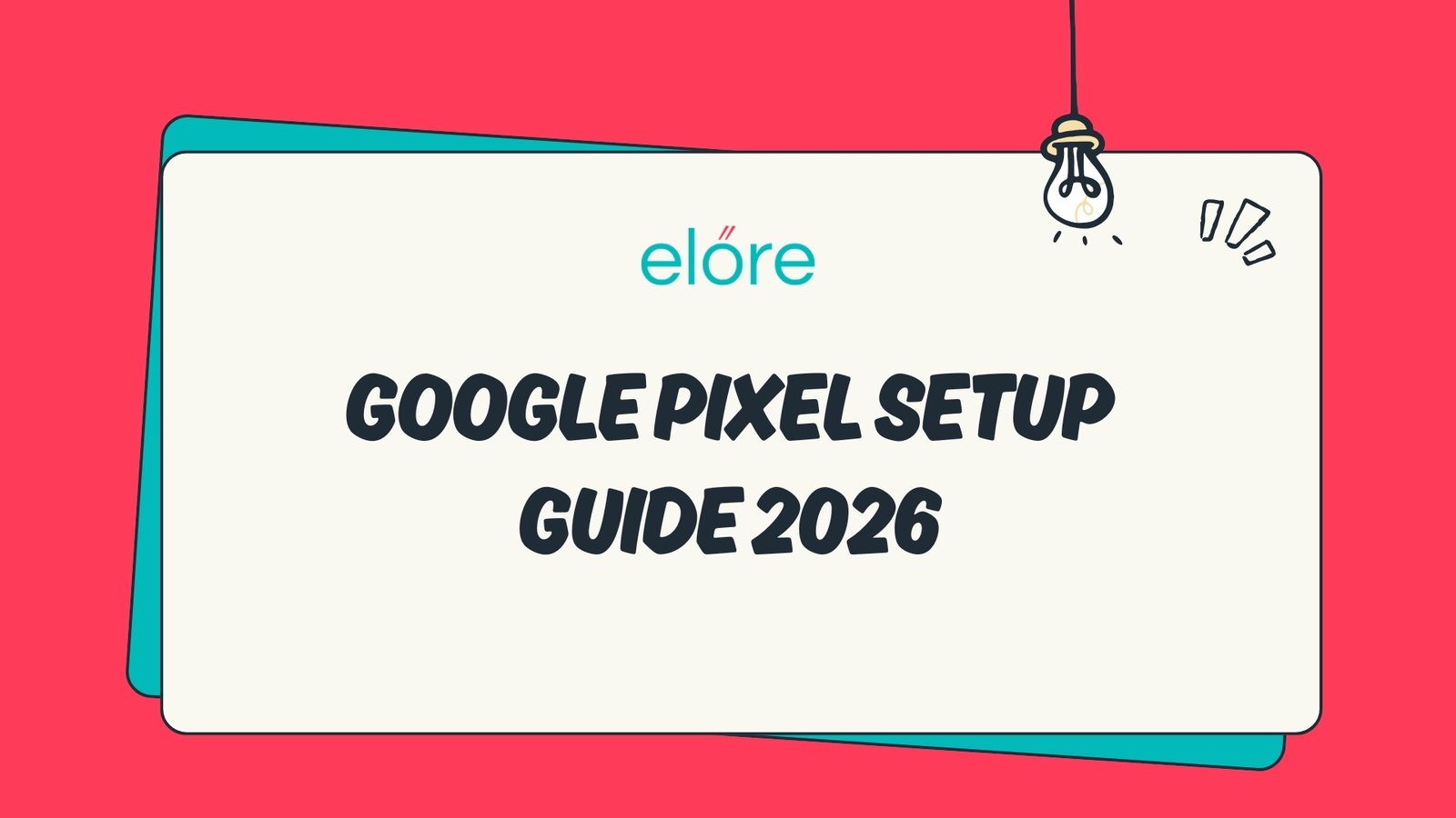 Google Pixel Setup Guide 2026